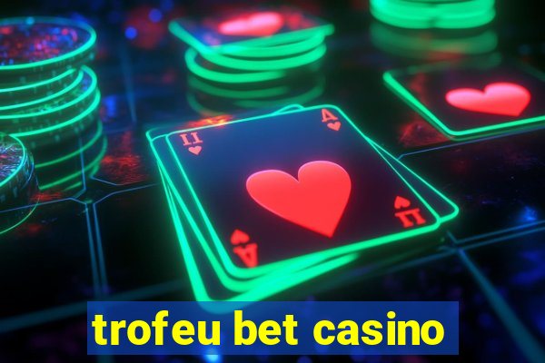 trofeu bet casino